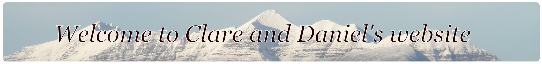 Welcome to Clare and Daniel's website Welcome to Clare and Daniel's website